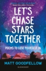 Let's Chase Stars Together : Poems to lose yourself in, perfect for 10+ - Book