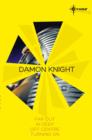 Damon Knight SF Gateway Omnibus : Far Out, In Deep, Off Centre, Turning On - eBook