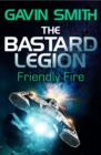 The Bastard Legion: Friendly Fire : Book 2 - eBook