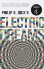 Philip K. Dick's Electric Dreams : The stories which inspired the hit Channel 4 series - Book