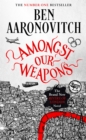 Amongst Our Weapons : The Brand New Rivers Of London Novel - eBook
