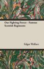 Our Fighting Forces - Famous Scottish Regiments - Book