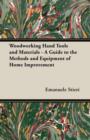 Woodworking Hand Tools and Materials - A Guide to the Methods and Equipment of Home Improvement - Book
