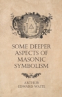 Some Deeper Aspects of Masonic Symbolism - Book