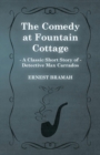 The Comedy at Fountain Cottage (A Classic Short Story of Detective Max Carrados) - Book