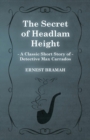 The Secret of Headlam Height (A Classic Short Story of Detective Max Carrados) - Book