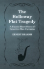 The Holloway Flat Tragedy (A Classic Short Story of Detective Max Carrados) - Book
