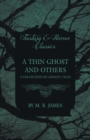 A Thin Ghost and Others - A Collection of Ghostly Tales (Fantasy and Horror Classics) - Book