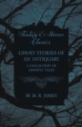 Ghost Stories of an Antiquary - A Collection of Ghostly Tales (Fantasy and Horror Classics) - Book