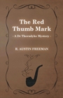 The Red Thumb Mark (A Dr Thorndyke Mystery) - Book