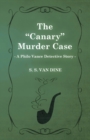 The "Canary" Murder Case (A Philo Vance Detective Story) - Book