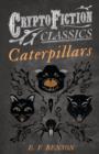 Caterpillars (Cryptofiction Classics) - Book