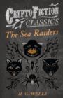 The Sea Raiders (Cryptofiction Classics) - Book
