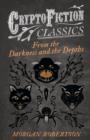 From the Darkness and the Depths (Cryptofiction Classics) - Book