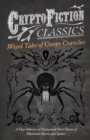 Weird Tales of Creepy Crawlies - A Fine Selection of Fantastical Short Stories of Mysterious Insects and Spiders (Cryptofiction Classics) - Book