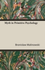 Myth in Primitive Psychology - Book