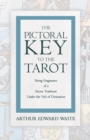 The Pictorial Key to the Tarot - Being Fragments of a Secret Tradition under the Veil of Divination - Book