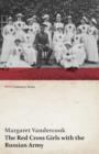 The Red Cross Girls with the Russian Army (WWI Centenary Series) - Book