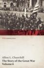 The Story of the Great War, Volume 6 - Somme, Russian Drive, Fall of Goritz, Rumania, German Retreat, Vimy, Revolution in Russia, United States at War (Wwi Centenary Series) - Book