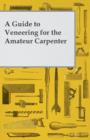 A Guide to Veneering for the Amateur Carpenter - Book