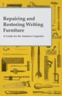 Repairing and Restoring Writing Furniture - A Guide for the Amateur Carpenter - Book