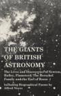 The Giants of British Astronomy - The Lives and Discoveries of Newton, Halley, Flamsteed, the Herschel Family and the Earl of Rosse - Including Biographical Poems by Alfred Noyes - Book
