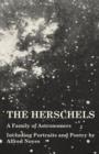 The Herschels - A Family of Astronomers - Including Portraits and Poetry by Alfred Noyes - Book