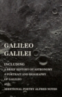 Galileo Galilei - Including a Brief History of Astronomy, a Portrait and Biography of Galileo and Additional Poetry Alfred Noyes - Book