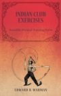 Indian Club Exercises;Scientific Physical Training Series - Book