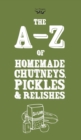 A-Z of Homemade Chutneys, Pickles and Relishes - Book