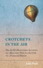 Crotchets in the Air; Or, an (Un)Scientific Account of a Balloon Trip, in a Letter to a Familiar Friend - Book