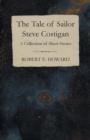 The Tale of Sailor Steve Costigan (A Collection of Short Stories) - Book