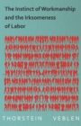 The Instinct of Workmanship and the Irksomeness of Labor - Book