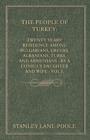 The People of Turkey : Twenty Years' Residence Among Bulgarians, Greeks, Albanians, Turks, and Armenians - By a Consul's Daughter and Wife - Vol I. - Book
