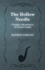 The Hollow Needle; Further Adventures of Arsene Lupin - Book