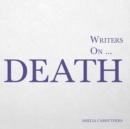 Writers on... Death : A Book of Quotes, Poems and Literary Reflections - Book