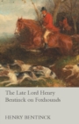 The Late Lord Henry Bentinck on Foxhounds - Book