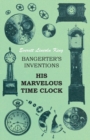 Bangerter's Inventions His Marvelous Time Clock - Book