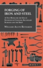 Forging of Iron and Steel - A Text Book for the Use of Students in Colleges, Secondary Schools and the Shop - Book