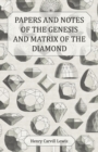 Papers and Notes of the Genesis and Matrix of the Diamond - Book