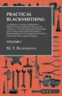 Practical Blacksmithing - A Collection of Articles Contributed at Different Times by Skilled Workmen to the Columns of "The Blacksmith and Wheelwright" : Covering Nearly the Whole Range of Blacksmithi - Book