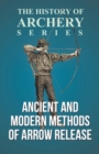 Ancient and Modern Methods of Arrow Release (History of Archery Series) - Book