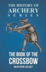 The Book of the Crossbow (History of Archery Series) - Book
