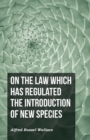 On the Law Which Has Regulated the Introduction of New Species - Book