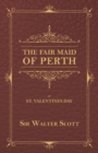 The Fair Maid of Perth, or St. Valentines Day - Book