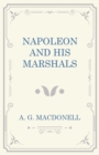 Napoleon and his Marshals - Book