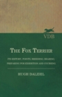The Fox Terrier - Its History, Points, Breeding, Rearing, Preparing for Exhibition and Coursing - Book