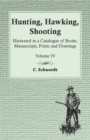 Hunting, Hawking, Shooting - Illustrated in a Catalogue of Books, Manuscripts, Prints and Drawings - Vol. IV - Book