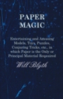Paper magic - Entertaining and Amusing Models, Toys, Puzzles, Conjuring Tricks, etc., in which Paper is the Only or Principal Material Required - Book