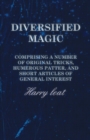 Diversified Magic - Comprising a Number of original Tricks, Humerous Patter, and Short Articles of general Interest - Book